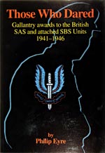 Those Who Dared - Gallantry Awards to the British SAS and Attached SBS Units 1941-1946. First Edition 2002
