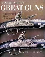 One Hundred Great Guns  An Illustrated History of Firearms