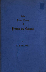 The Iron Cross of Prussia and Germany. No. 146 of 400. Third Edition (1974). By A. E. Prowse