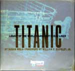 Titanic  Legacy of the World's Greatest Ocean Liner. First Edition 1997