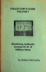Collector's Guide Volume I  Identifying Authentic German W.W. II Military Items. First Edition (1978). By Robert McCarthy