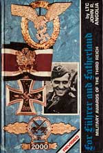 For Fuhrer and Fatherland  Military Awards of the Third Reich. 2nd Edition (1976). By LTC John R. Angolia