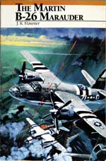 The Martin B-26 Marauder. First Edition, First Printing 1988