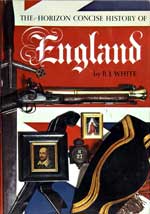 The Horizon Concise History of England. First Edition 1971