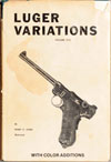 Luger Variations Volume One. Fourth Printing (1975) by Harry E. Jones