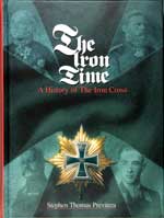 The Iron Time: A History of the Iron Cross. First Edition 1999