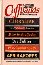 German Military Cuffbands 1784-Present. 1st Edition (1998). By Gordon Williamson & Thomas McGuirl