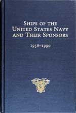 Ships of the United States Navy and Their Sponsors 1958-1990. First Edition 1991