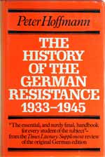 The History of the German Resistance 1933 � 1945. First MIT Press Edition (1977) by Peter Hoffman.