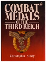 Combat Medals of the Third Reich. First Edition (1987). By Christopher Ailsby